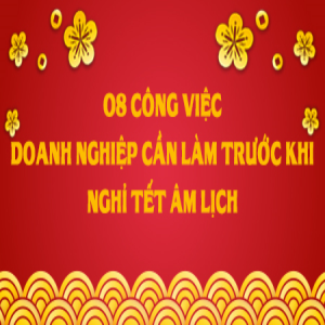 08-cong-viec-phap-ly-doanh-nghiep-phai-lam-truoc-khi-nghi-tet-am-lich